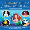 10 Disney Favorites: Songs from the Sea (From "The Little Mermaid")