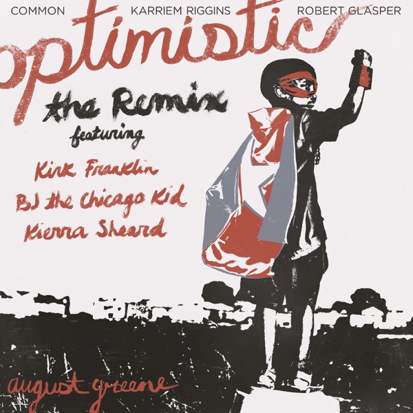 Optimistic (The Remix) [feat. Kirk Franklin, BJ the Chicago Kid & Kierra Sheard] - Single - August Greene