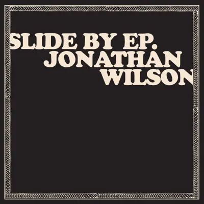 Slide By - EP - Jonathan Wilson