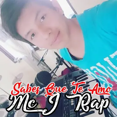Sabes Que Te Amo - Single - Mc J Rap