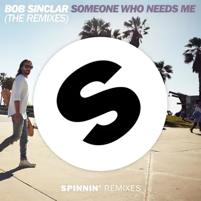 Someone Who Needs Me (The Remixes) - Single - Bob Sinclar