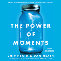 Chip Heath & Dan Heath - The Power of Moments (Unabridged) artwork