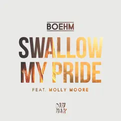 Swallow My Pride (feat. Molly Moore) - Single by Boehm album reviews, ratings, credits