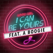I Can Be Yours (feat. A Boogie) artwork