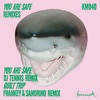 You Are Safe (Remixes) - Single