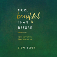 Steve Leder - More Beautiful Than Before: How Suffering Transforms Us (Unabridged) artwork