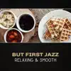 But First Jazz – Relaxing & Smooth album lyrics, reviews, download