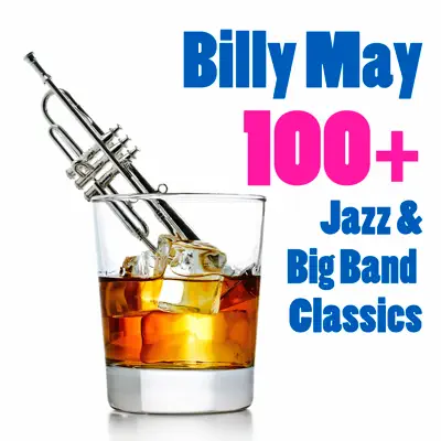 100+ Jazz & Big Band Classics - Billy May 100+ Jazz & Big Band Classics - Billy May