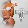 This for You (feat. Peezy) song lyrics