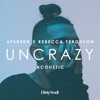 Uncrazy (Acoustic) - Single