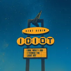 Idiot - Single by Bent Denim album reviews, ratings, credits