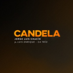 Jorge Luis Chacin - Candela (feat. C4 Trío)