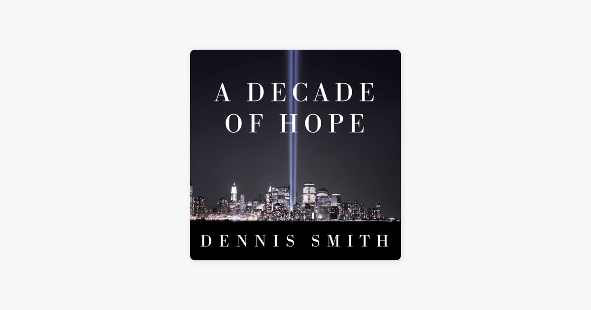 A Decade of Hope: Stories of Grief and Endurance from 9/11 Families and Friends