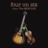 Four on Six Plays the Beatles