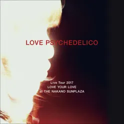 Love Psychedelico Live Tour 2017 Love Your Love at the Nakano Sunplaza - Love Psychedelico