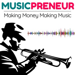MusicPreneur: Making Money Making Music