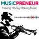 MusicPreneur: Making Money Making Music