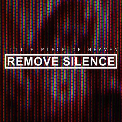 Little Piece of Heaven - Remove Silence