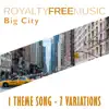 Royalty Free Music: Big City (1 Theme Song - 7 Variations) album lyrics, reviews, download