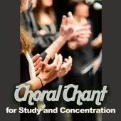 Choral Chant for Study and Concentration - Various Artists