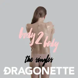Body 2 Body - The Singles - EP - Dragonette