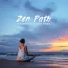 Zen Path – Meditation and Yoga – Deep Relaxation, Balance, Harmony, Tranquility, Reconnection, Calm Mind, Peaceful Life album lyrics, reviews, download