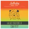 Stream & download Lullaby Renditions of Tom Petty and Tom Petty and the Heartbreakers