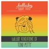 Lullaby Renditions of Tom Petty and Tom Petty and the Heartbreakers