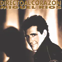 Directo al Corazón (Remastered) - Miguel Ríos