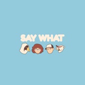 Say What (feat. Atwood & Forrest.) artwork