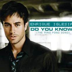 Do You Know? (The Ping Pong Song) [DJ Dan Remix International] - Single - Enrique Iglesias