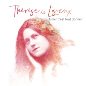 Aimer c'est tout donner - Thérèse de Lisieux artwork