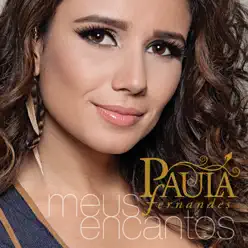 Meus Encantos (Deluxe Version) - Paula Fernandes