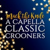 Mack the Knife: A Capella Classic Crooners