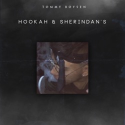 Tommy Boysen - Hookah & Sheridan s