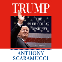 Anthony Scaramucci - Trump, the Blue-Collar President (Unabridged) artwork