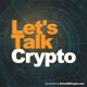 Let's Talk Crypto - Bitcoin, Blockchain and Cryptocurrency: Sponsored by SchoolOfCrypto.com
