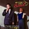 Something Stupid (From "Better Call Saul") - Single