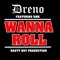 Wanna Roll (feat. GMK) - Dreno lyrics