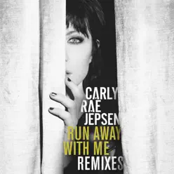 Run Away With Me (Remixes) - EP - Carly Rae Jepsen