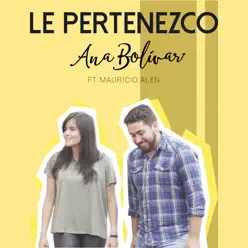 Le Pertenezco (feat. Mauricio Alen) - Single - Ana Bolivar