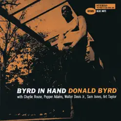 Byrd In Hand (Remastered 2003) [feat. Charlie Rose, Pepper Adams, Walter Davis Jr, Sam Jones & Art Taylor] - Donald Byrd