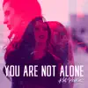 You Are Not Alone - Single album lyrics, reviews, download