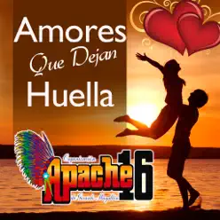 Amores Que Dejan Huella - Apache 16