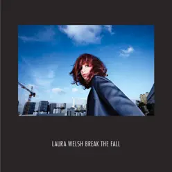 Break the Fall (Remixes) - EP - Laura Welsh Break the Fall (Remixes) - EP - Laura Welsh