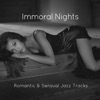 Immoral Nights: Romantic & Sensual Jazz Tracks