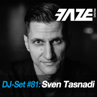 Sven Tasnadi - Faze DJ Set #81: Sven Tasnadi (DJ Mix) artwork