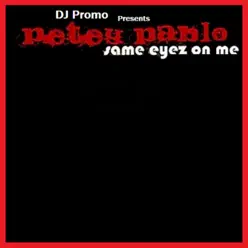 Same Eyez On Me - Petey Pablo