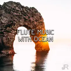 Flute Music with Ocean: Traditional Instrumental Music with Gentle Sounds of Nature, Oasis of Relaxation Meditation, Healing Reiki & Chakra Flow by Relaxing Flute Music Zone & Healing Ocean Waves Zone album reviews, ratings, credits