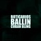 Ballin' (feat. Cuban Bling) - Boticarios lyrics